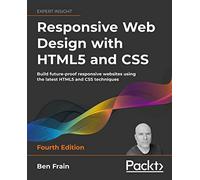 Responsive Web Design with HTML5 and CSS: Build future-proof responsive websites using the latest HTML5 and CSS techniques