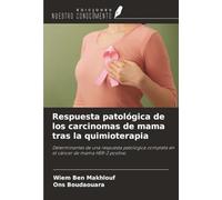 Respuesta patológica de los carcinomas de mama tras la quimioterapia: Determinantes de una respuesta patológica completa en el cáncer de mama HER-2 positivo