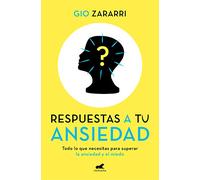 Respuestas a Tu Ansiedad: Todo Lo Que Necesitas Para Superar La Ansiedad Y El Miedo / Answers to Your Anxiety: Everything You Need to Overcome Anxiety ... to Overcome Anxiety, Anger, Panic, and Worry