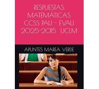 RESPUESTAS PAU - EVAU 2025-2015 UCLM (Ejercicios y Problemas Resueltos de Matemáticas de SECUNDARIA)