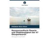 Ressourcenfluch-Theorie und Ölabhängigkeit bei 47 Ölexporteuren: Abhängigkeit ist das Problem