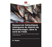 Ressources halieutiques intérieures du district de Muzaffarnagar, dans le nord de l'Inde: Observations sur l'âge et la croissance des principales carpes indiennes