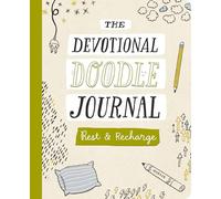 Rest and Recharge: The Devotional Doodle Journal - 90 Daily Devotions with Scripture, Journaling Space, and Creative Activity Prompts to Refresh Your Soul (Faith Inspired Creativity)