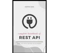 REST API - Complete Handbook: for Python, Javascript, Java and more