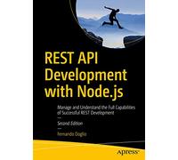 REST API Development with Node.js: Manage and Understand the Full Capabilities of Successful REST Development