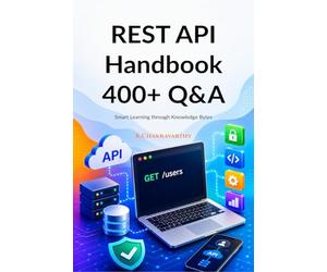 REST API Handbook 400+ Q&A: Smart Learning through Knowledge Bytes