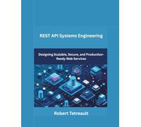 REST API Systems Engineering: Designing Scalable, Secure, and Production-Ready Web Services