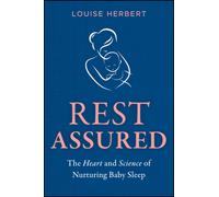 Rest Assured : The Heart and Science of Nurturing Baby Sleep
