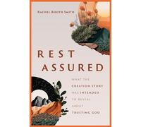 Rest Assured: What the Creation Story Was Intended to Reveal about Trusting God