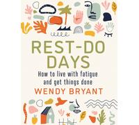 Rest-Do Days : How to live with fatigue and get things done