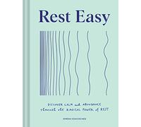 Rest Easy: Discover Calm and Abundance through the Radical Power of Rest