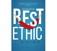 Rest Ethic: Be More, Have More, Do Less