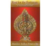 Rest For The Fortunate: The Extraordinary Practice Of Nyungne Its History, Meaning And Benefits