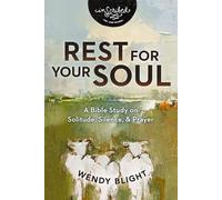 Rest for Your Soul: A Bible Study on Solitude, Silence, and Prayer (InScribed Collection)