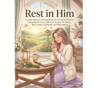 Rest in Him: A Bold & Easy Faith-Based Coloring Book with 50 Cozy Self-Care Scenes for Peace, Hope, Gratitude & Relaxation