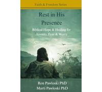 Rest in His Presence: Biblical Hope & Healing for Anxiety, Fear & Worry (Faith & Freedom Series)