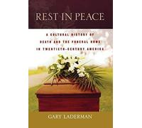 Rest in Peace: A Cultural History of Death and . Laderman<|