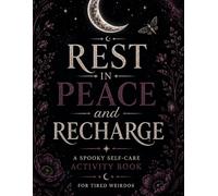 Rest In Piece And Recharge: A Spooky Self-Care Activity Book for Tired Weirdos