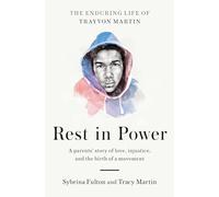 Rest In Power: The Enduring Life of Trayvon Martin