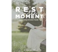 Rest In The Moment: Reflections for Godly Pauses