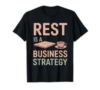 Rest is A Business Strategy Funny Anti-Hustle CEO T-Shirt