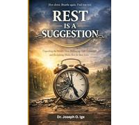 REST IS A SUGGESTION: Unpacking the World’s View, Embracing God’s Command, and Reclaiming the Sacred Rhythm of Rest