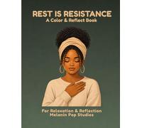 Rest Is Resistance: A Color & Reflect Book for Relaxation, Boundaries & Self-Care (Black Voices Coloring Collection)