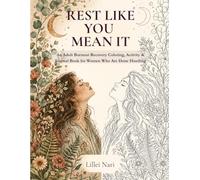 REST LIKE YOU MEAN IT:: Burnout Recovery Coloring, Activity & Journal Book for Women Who Are Done Hustling.