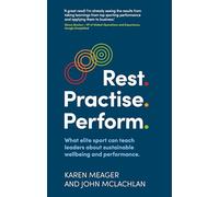 Rest. Practise. Perform.: What elite sport can teach leaders about sustainable wellbeing and performance