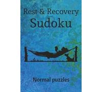 Rest & Recovery Sudoku: Normal Sudoku Puzzles for Rest & Recovery | Ease the Mind, Relax, and Recharge | 6x9 inches, 110 Pages | 50+ Puzzles | Solutions included