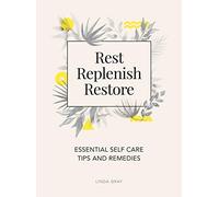 Rest, Replenish, Restore: Essential Self-Care Tips and Remedies