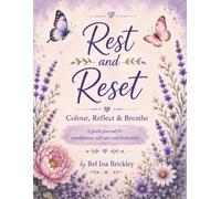 Rest & Reset: Colour, Reflect & Breathe: A Gentle Self-Care Journal with 30 Guided Worksheets & 30 Mindful Colouring Pages