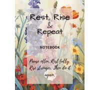 Rest. Rise. Repeat: A Self-Care Journal for Women Who’ve Had Enough (Notebook edition): A 52-Week Guided Journey to Prioritize Your Needs, Build Confidence, and Cultivate Daily Self-Love
