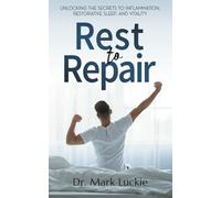 Rest to Repair: Unlocking the Secrets to Inflammation, Restorative Sleep, and Vitality