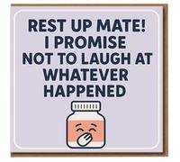 Rest Up Mate Funny Get Well Soon Card - I Promise Not To Laugh at Whatever Happened - Humorous Recovery Card for Friend