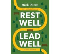 Rest Well, Lead Well: Why Sabbath Matters to Your Ministry