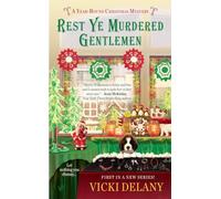 Rest Ye Murdered Gentlemen: 1 (Year-Round Christmas Mystery)