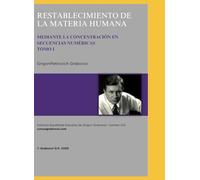RESTABLECIMIENTO DE LA MATERIA HUMANA: TOMO I
