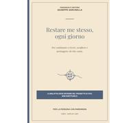 Restare me stesso, ogni giorno: Per continuare a vivere, scegliere e proteggere ciò che conta. (Parkinson e dintorni)