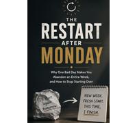 Restart free Monday: Why one bad day makes you abandon an entire w nd how to stop starting over