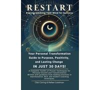 Restart: Reprogramming Your Mind for Success: A Personal Transformation Guide to Unlock Your True Potential with leading practices in Manifestation Techniques and NLP Neuro-linguistic programming