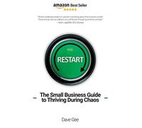 Restart: The Small Business Guide to Thriving During Chaos.