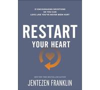 Restart Your Heart: 21 Encouraging Devotions So You Can Love Like You've Never Been Hurt