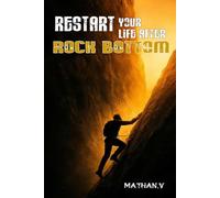 Restart Your Life After Rock Bottom