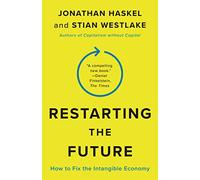 Restarting the Future : How to Fix the Intangible Economy