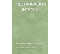 RESTAURACIÓN INTEGRAL: Dios quiere sanarte, pero no sin ti (LA BUENA BATALLA)