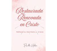 Restaurada Renovada en Cristo: Devocional Cristiano para Mujer, acércate a Dios cada día con este devocional que guía tus oraciones, reflexiones y camino de fe.