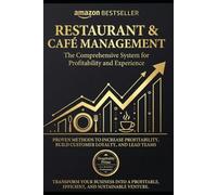 Restaurant and Bar Management: The Integral System of Profitability and Experience: Proven methods to increase profitability, build customer loyalty and lead teams