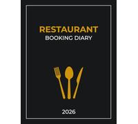 Restaurant Booking Diary 2026: Hostess Table Reservations and Dining Appointment Organizer - Daily Customer Tracking for Restaurant, Cafés, Hotel