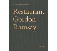 Restaurant Gordon Ramsay: A Story of Excellence by Gordon Ramsay